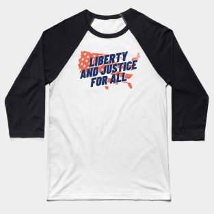 Liberty and Justice for all July 4th T shirt Baseball T-Shirt